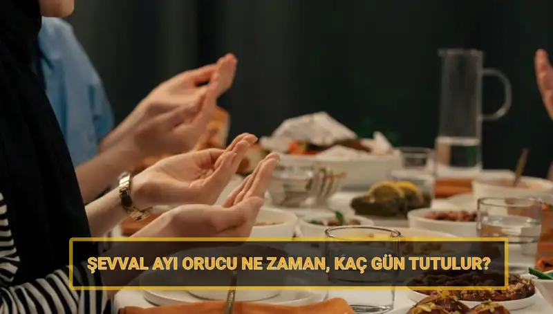 Şevval Orucu Ne Zaman Başlayacak? 2025 Takvimine Göz Atın!