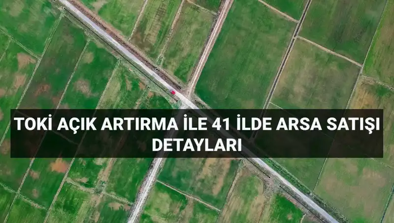 TOKİ Arsa Satışı İçin Tarih ve Detaylar Açıklandı!