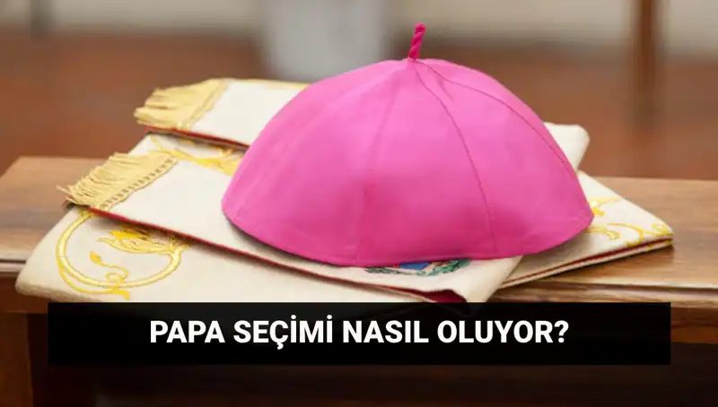 Papa Seçim Süreci: 2023'te Yeni Başlangıç İçin Konklav Ne Zaman?