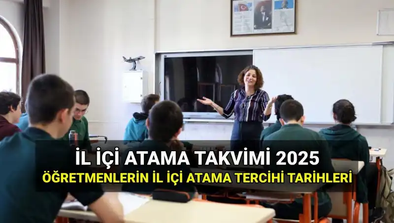 2025 İl İçi Atama Tercih ve Sonuç Tarihleri Açıklandı: MEB'den Önemli Duyuru