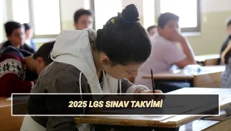 2025 LGS Sınav Tarihleri ve Yerleri Hakkında Bilmeniz Gerekenler