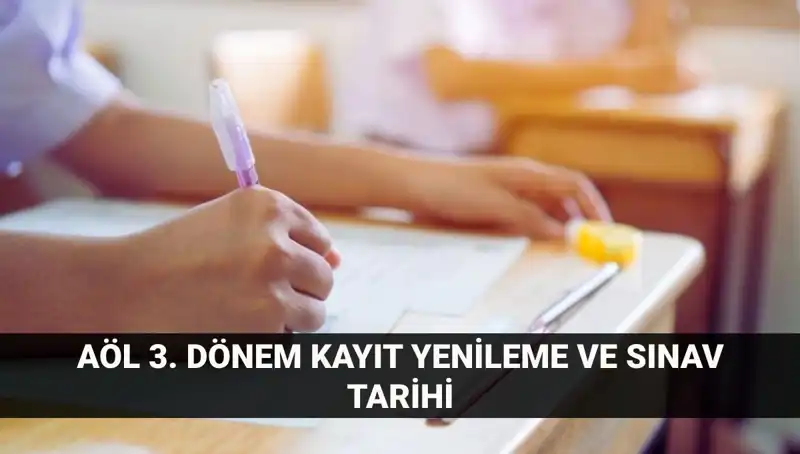 AÖL Kayıt Yenileme ve 3. Dönem Sınav Tarihleri İle İlgili Detaylar