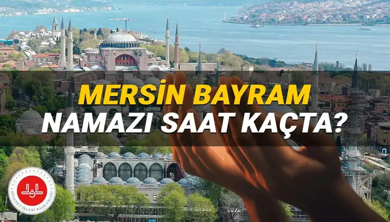 2025 Kurban Bayramı'nda Mersin'de Namaz Saati Ne Zaman?