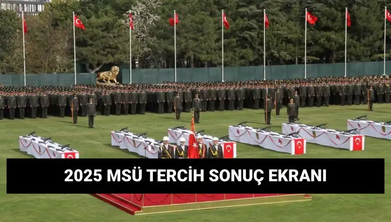 MSÜ Tercih Sonuçları 2025: Harp Okulları ve MYO Sonuçları İçin Sorgulama Detayları