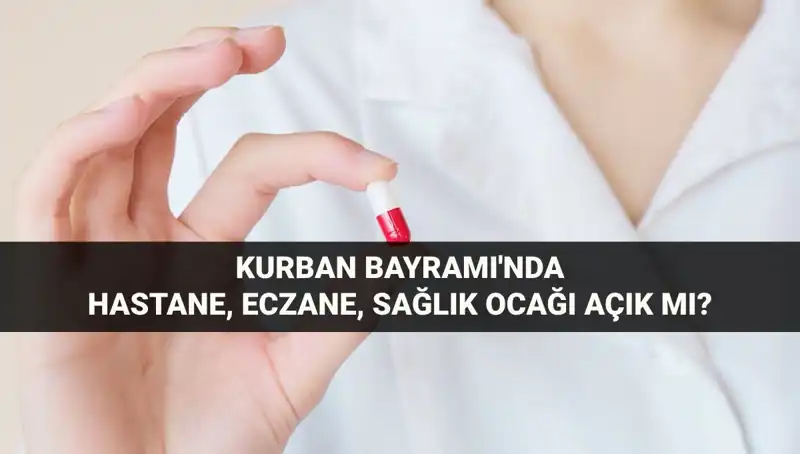 Kurban Bayramı'nda Sağlık Hizmetleri Açık mı? Hastane ve Eczanelerin Durumu!