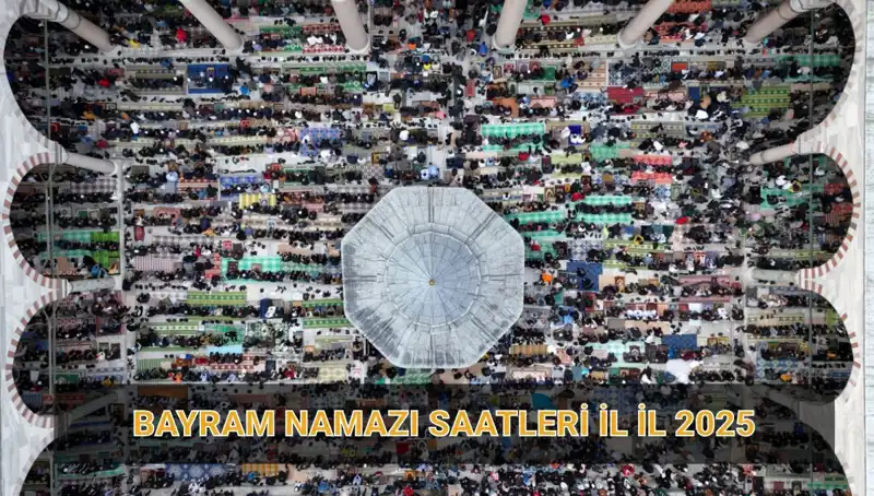 2025 Ramazan Bayramı Namazı Saatleri: Her İl İçin Ayrı Ayrı